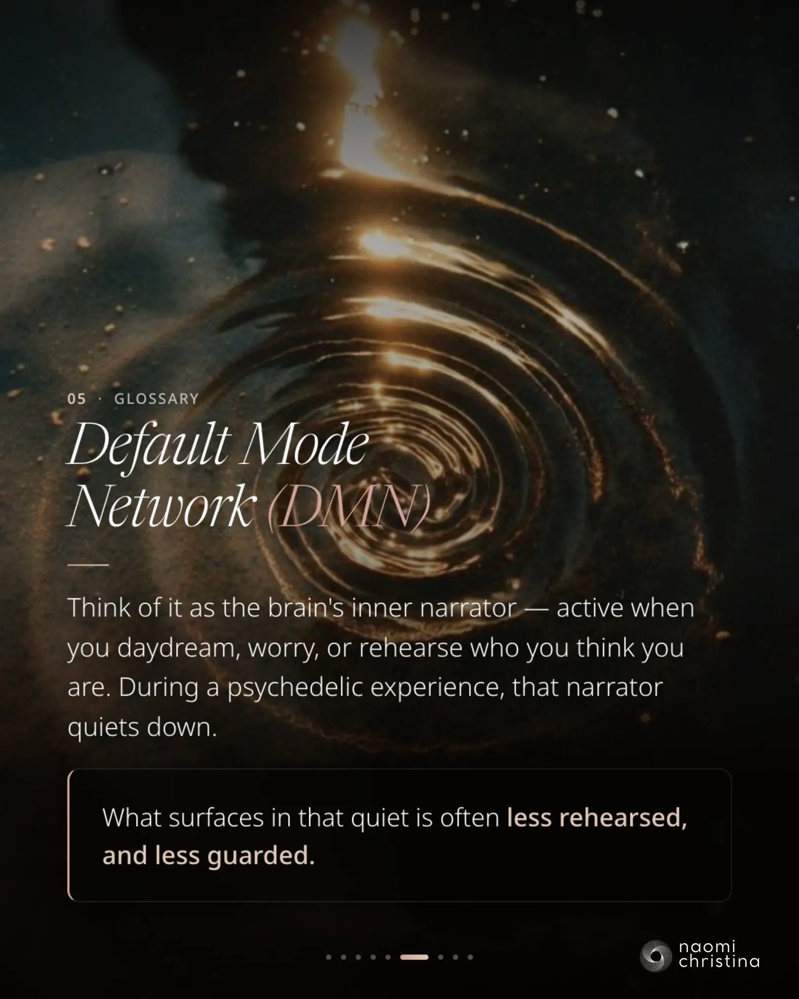 Glossary slide 5, Default Mode Network (DMN) — the brain's inner narrator that quiets during a psychedelic experience